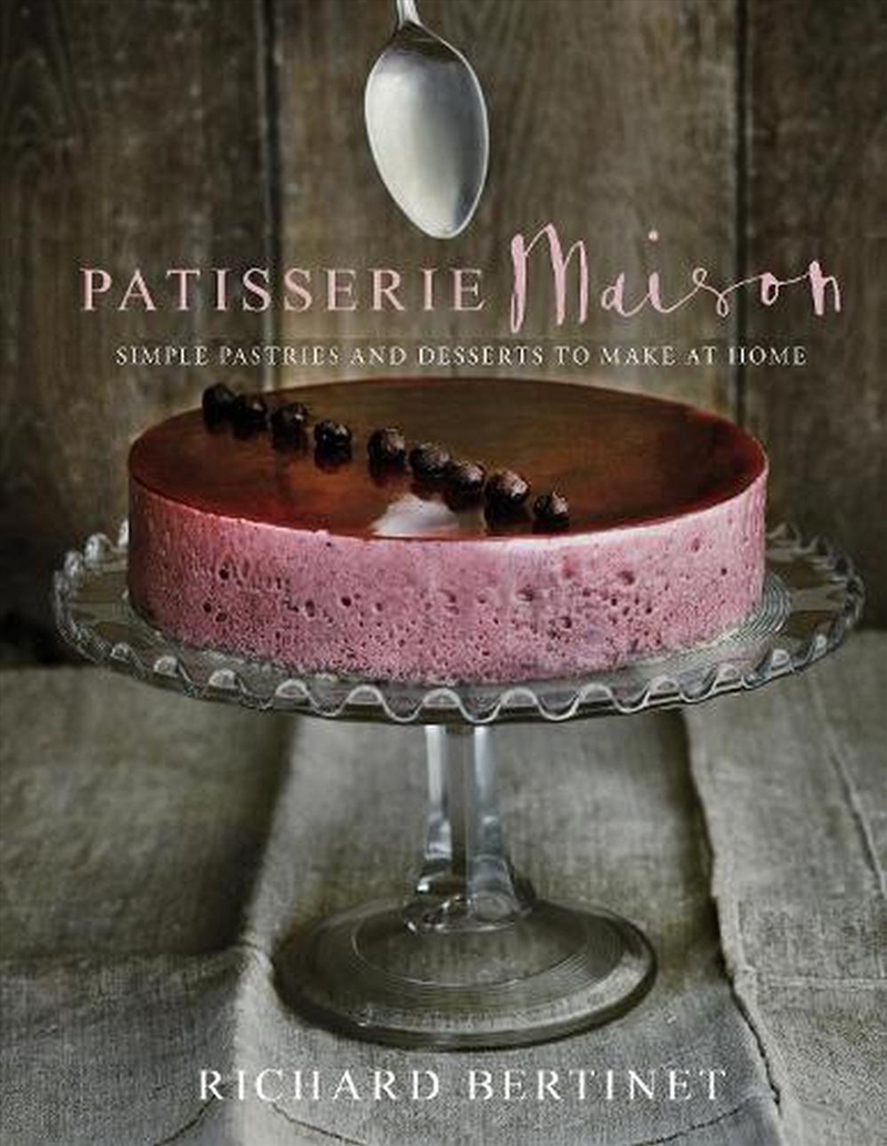 Patisserie Maison : The Step-By-Step Guide To Simple Sweet Pastries For The Home Baker/Product Detail/Recipes, Food & Drink