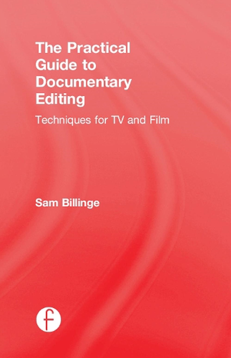 The Practical Guide To Documentary Editing : Techniques For Tv And Film/Product Detail/Arts & Entertainment