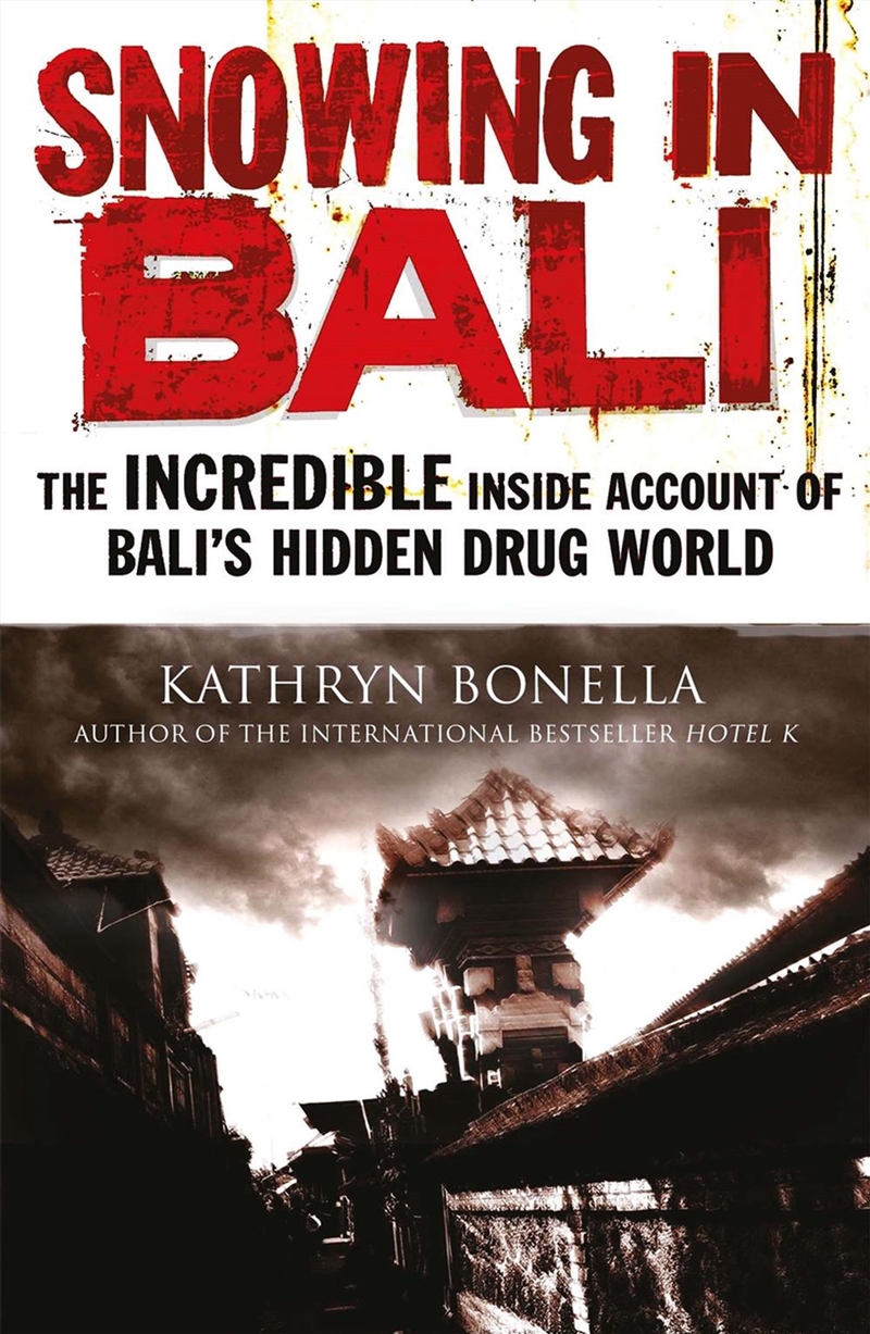 Snowing In Bali : The Incredible Inside Account Of Bali'S Hidden Drug World/Product Detail/True Crime