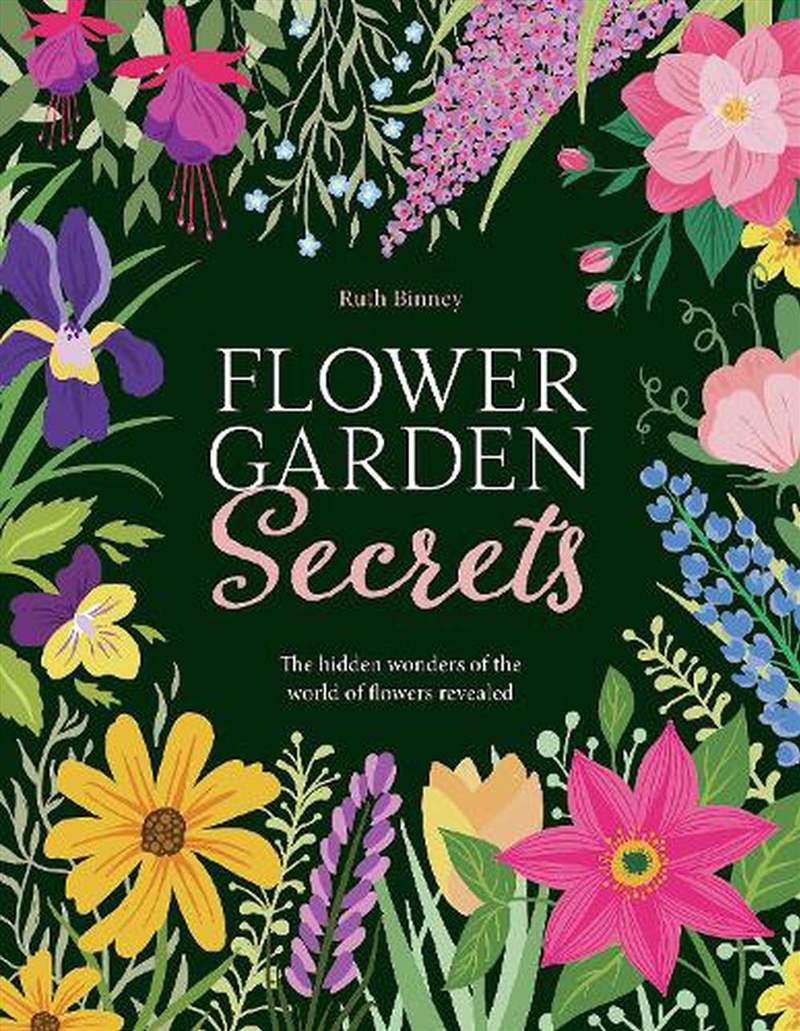 Flower Garden Secrets : The Hidden Wonders Of The World Of Flowers Revealed/Product Detail/Gardening