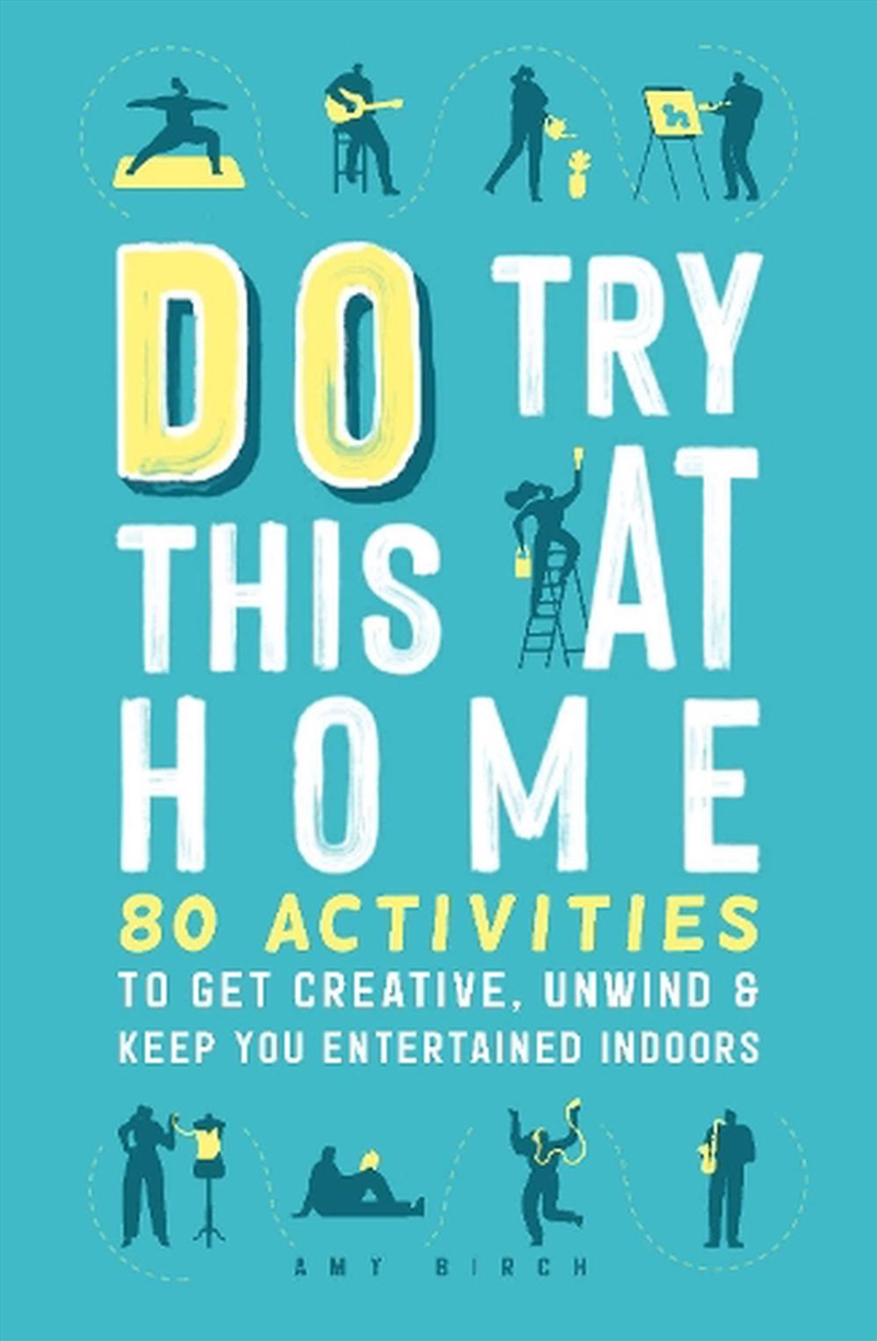 Do Try This At Home : 80 Activities To Get Creative, Unwind And Keep You Entertained Indoors/Product Detail/Crafts & Handiwork
