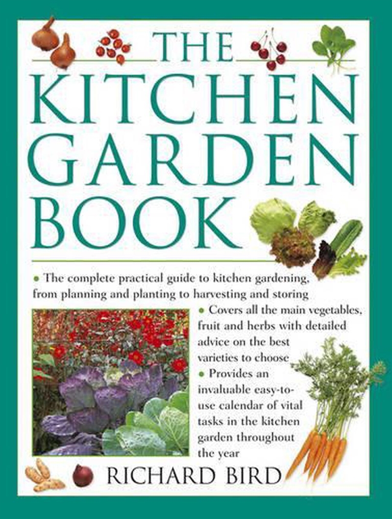 The Kitchen Garden Book : The Complete Practical Guide To Kitchen Gardening, From Planning And Plant/Product Detail/Gardening