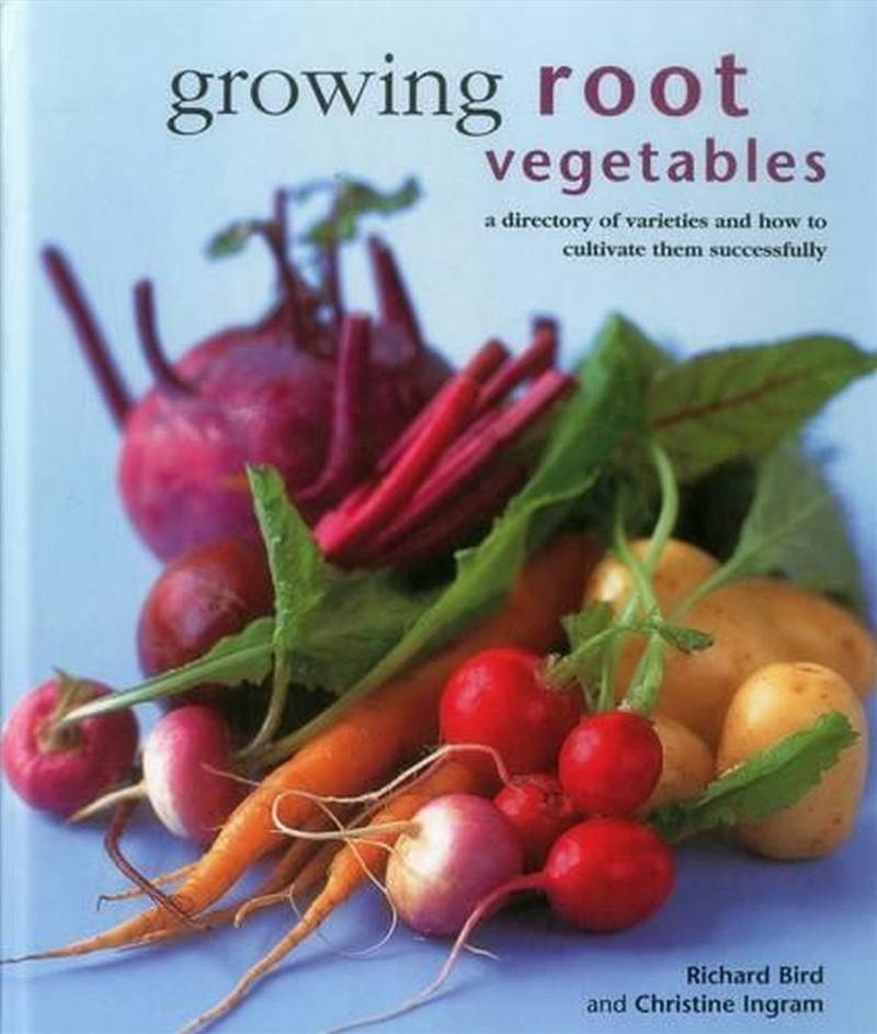 Growing Root Vegetables : A Directory Of Varieties And How To Cultivate Them Successfully/Product Detail/Gardening