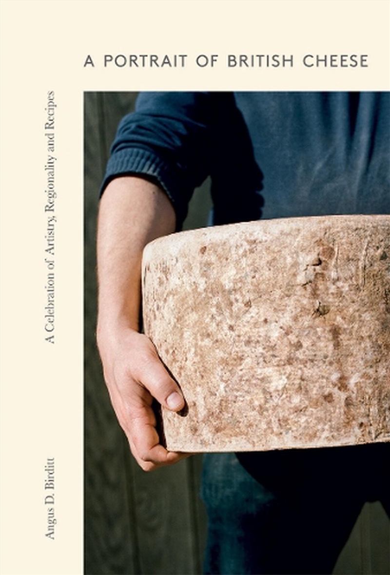 A Portrait Of British Cheese : A Celebration Of Artistry, Regionality And Recipes/Product Detail/Recipes, Food & Drink