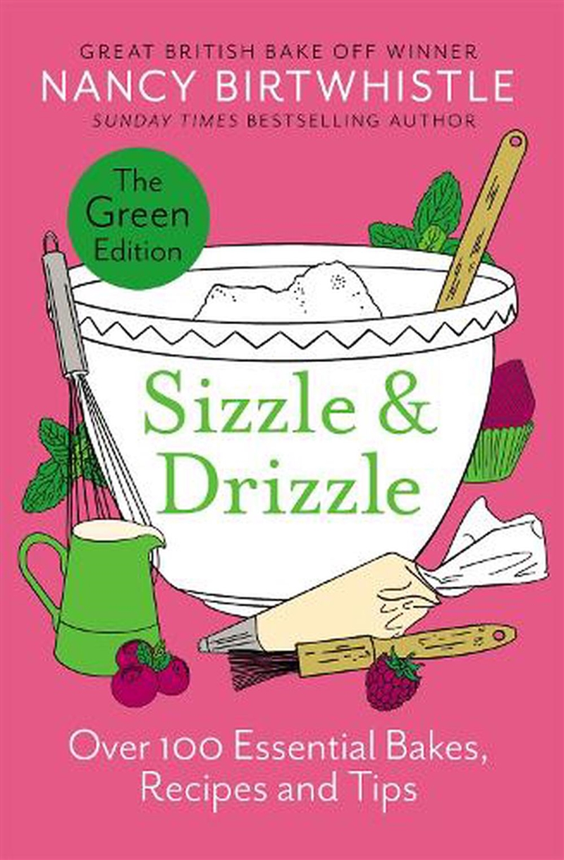 Sizzle & Drizzle : The Green Edition: Over 100 Essential Bakes, Recipes And Tips/Product Detail/Recipes, Food & Drink