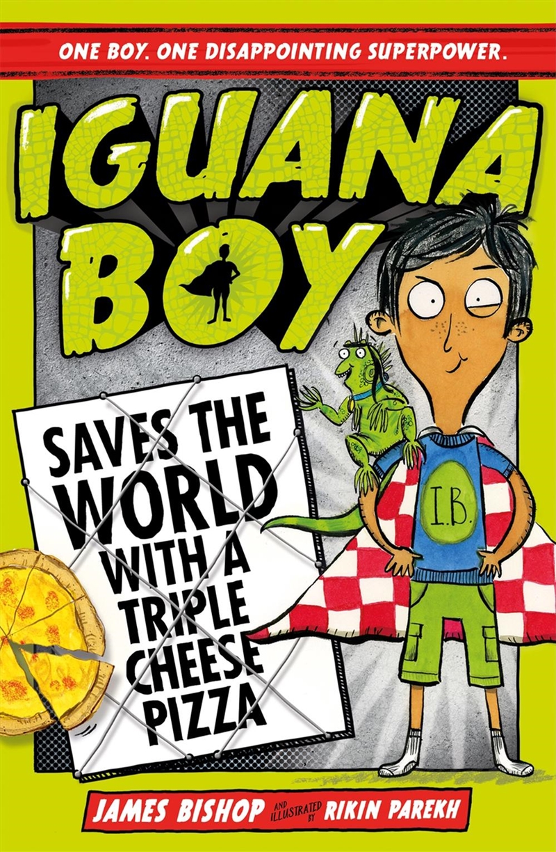 Iguana Boy Saves The World With A Triple Cheese Pizza : Book 1/Product Detail/Childrens Fiction Books