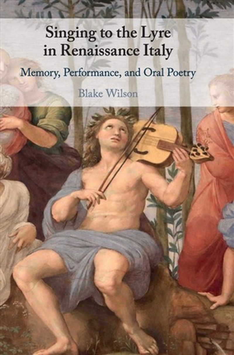 Singing To The Lyre In Renaissance Italy : Memory, Performance, And Oral Poetry/Product Detail/Arts & Entertainment