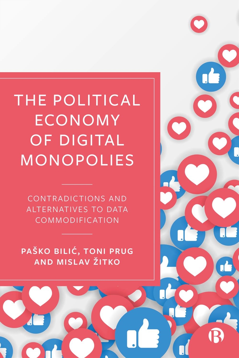 The Political Economy Of Digital Monopolies : Contradictions And Alternatives To Data Commodificatio/Product Detail/Arts & Entertainment