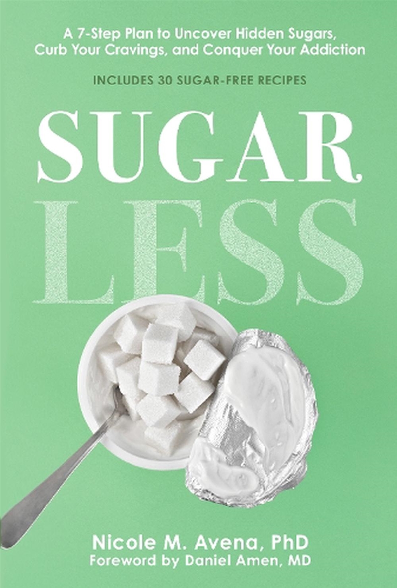 Sugarless : A 7-Step Plan To Uncover Hidden Sugars, Curb Your Cravings, And Conquer Your Addiction/Product Detail/Fitness, Diet & Weightloss