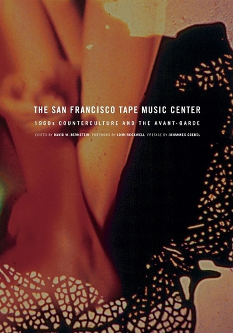 The San Francisco Tape Music Center : 1960S Counterculture And The Avant-Garde/Product Detail/Arts & Entertainment