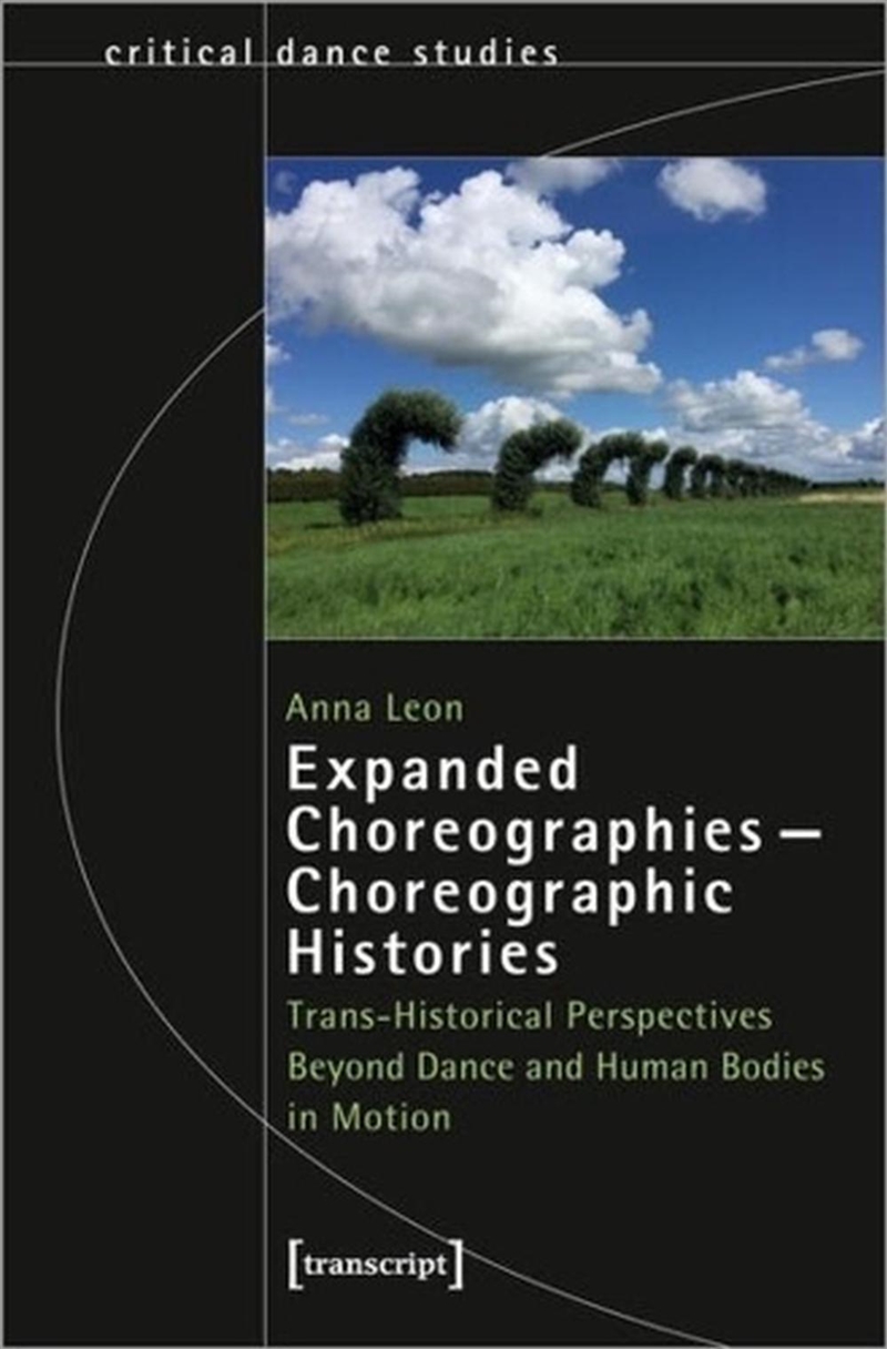 Expanded Choreographies—Choreographic Histories : Trans-Historical Perspectives Beyond Dance And Hum/Product Detail/Arts & Entertainment