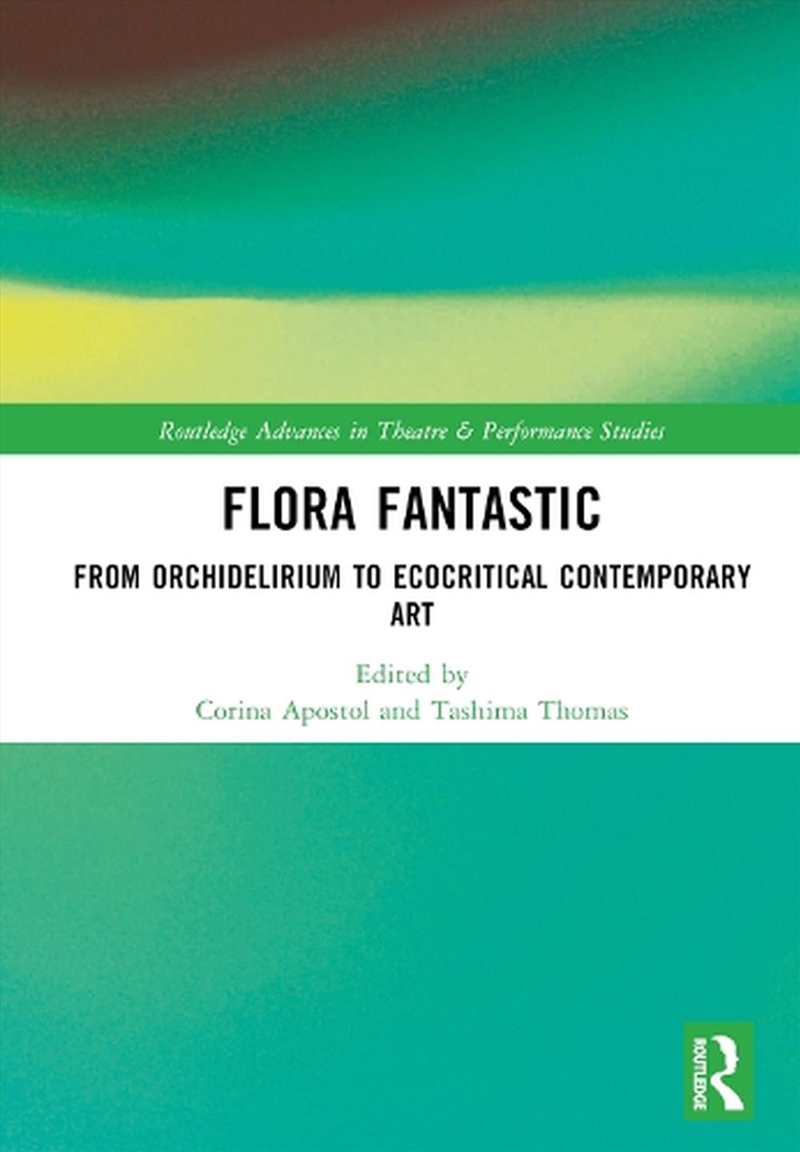 Flora Fantastic : From Orchidelirium To Ecocritical Contemporary Art/Product Detail/Arts & Entertainment