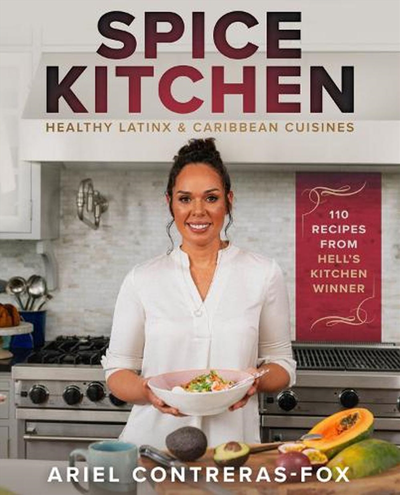 Spice Kitchen: Healthy Latin And Caribbean Cuisine/Product Detail/Recipes, Food & Drink