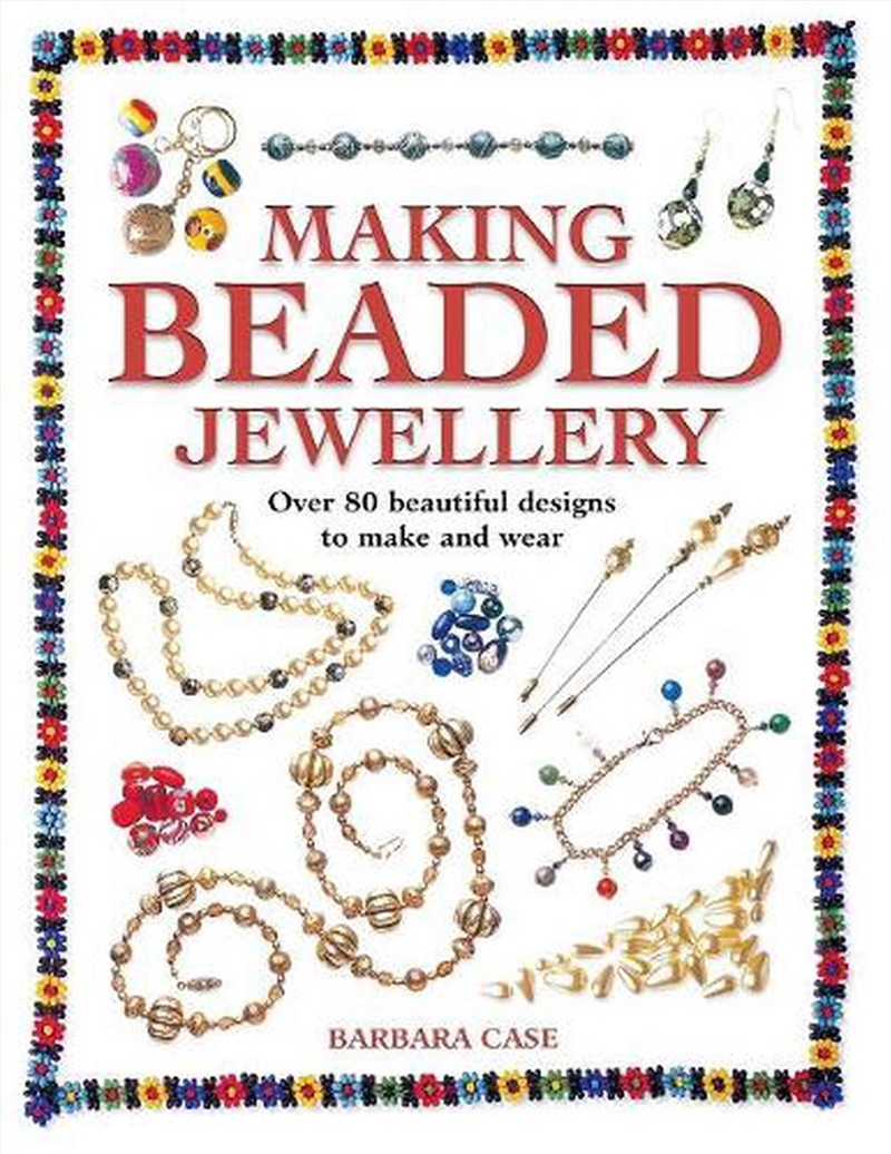 Making Beaded Jewellery : Over 80 Beautiful Designs To Make And Wear/Product Detail/Crafts & Handiwork