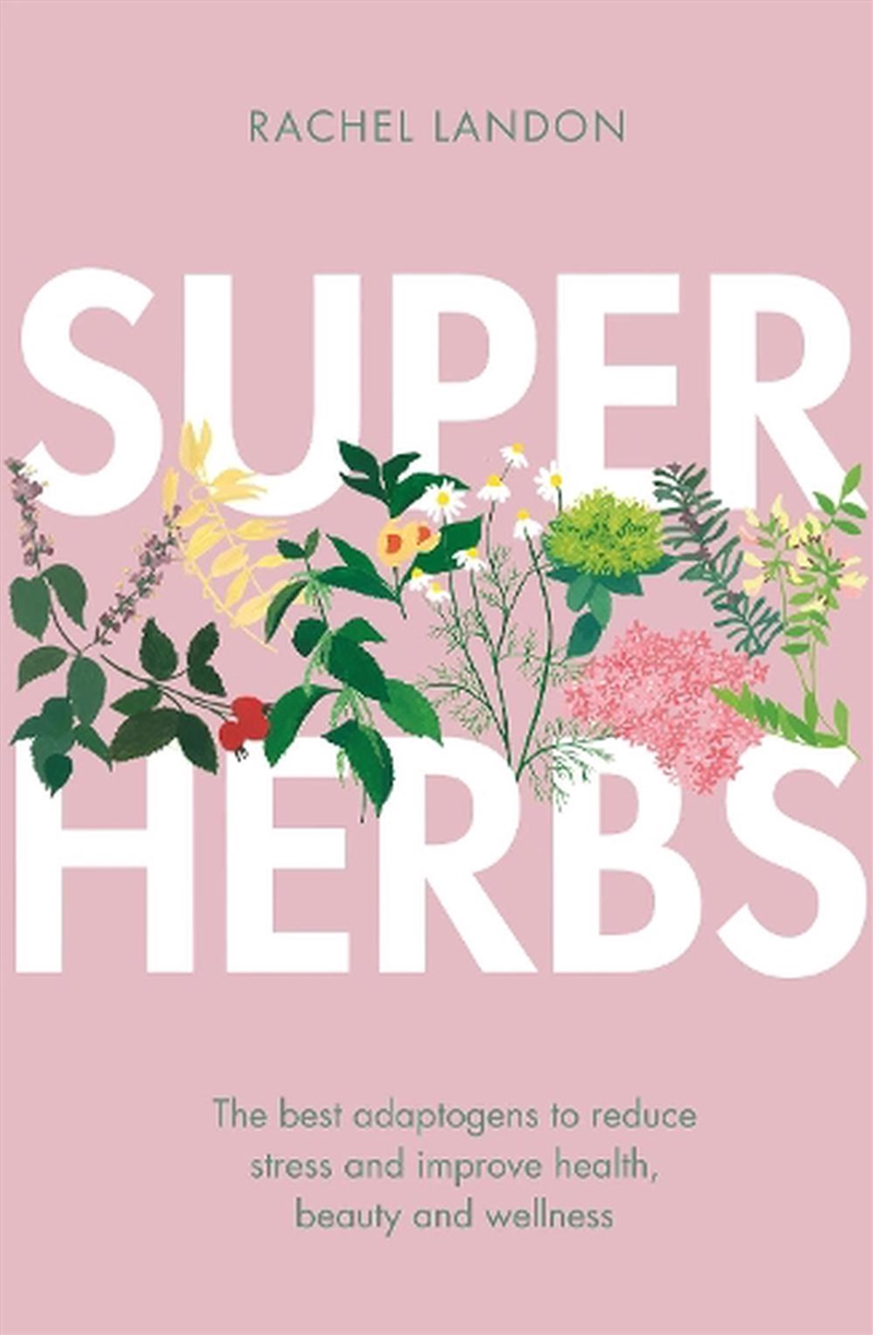 Superherbs : The Best Adaptogens To Reduce Stress And Improve Health, Beauty And Wellness/Product Detail/Fitness, Diet & Weightloss