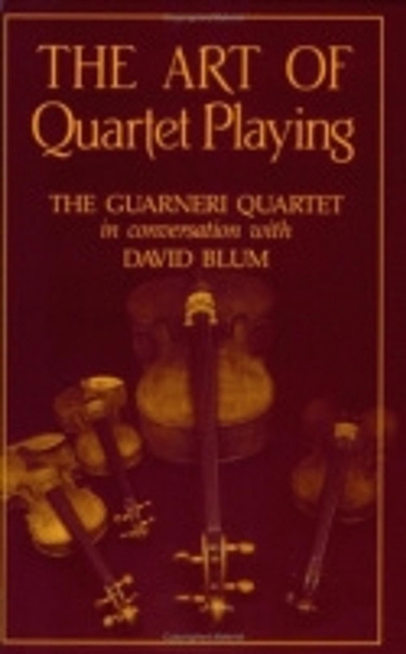 The Art Of Quartet Playing : The Guarneri Quartet In Conversation With David Blum/Product Detail/Arts & Entertainment