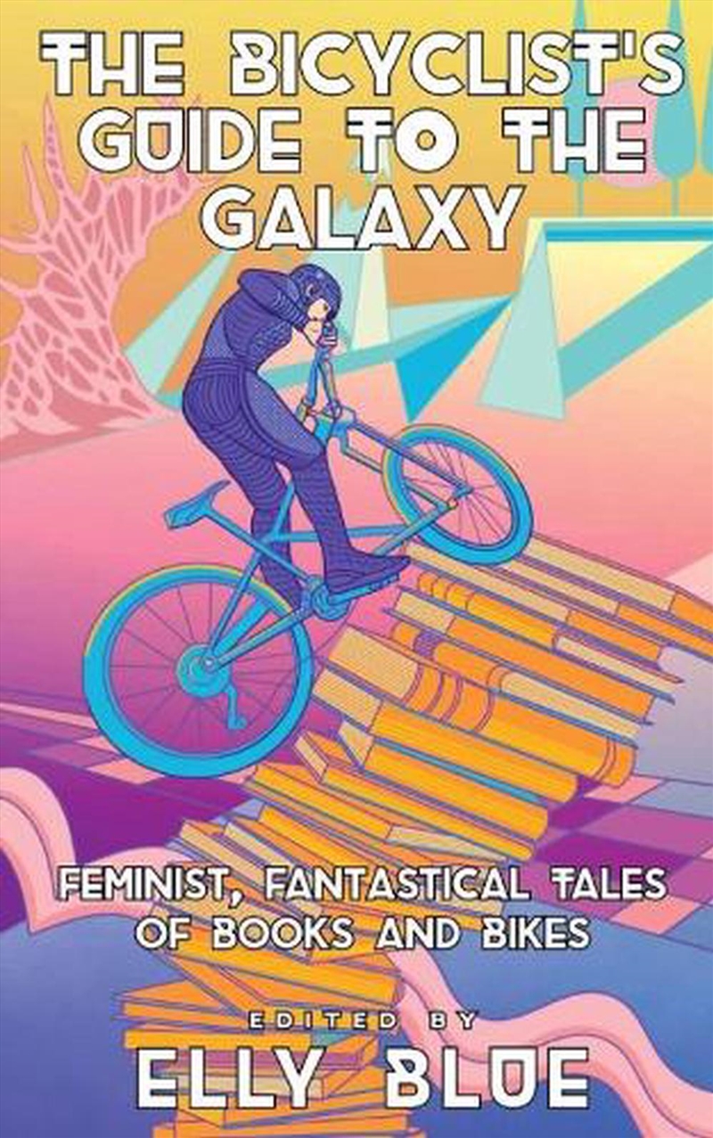 The Bicyclist'S Guide To The Galaxy : Feminist, Fantastical Tales Of Books And Bikes/Product Detail/Science Fiction Books