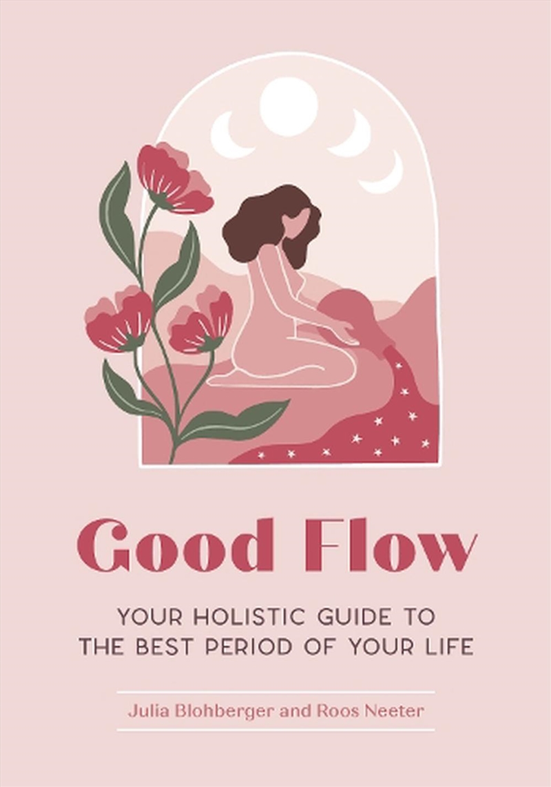 Good Flow  : Your Holistic Guide To The Best Period Of Your Life /Product Detail/Fitness, Diet & Weightloss