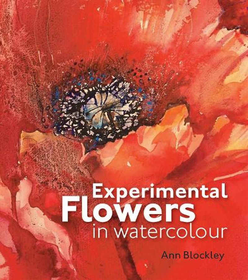 Experimental Flowers In Watercolour : Creative Techniques For Painting Flowers And Plants/Product Detail/Crafts & Handiwork