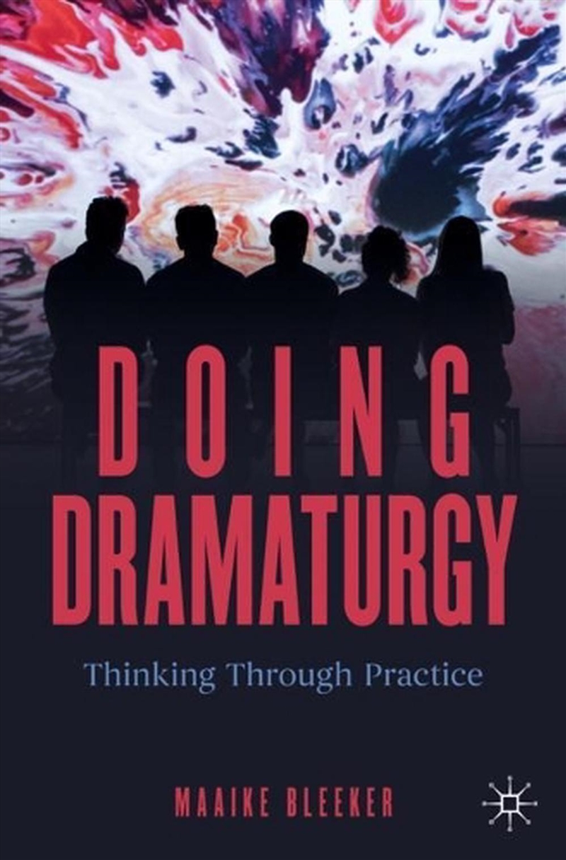 Doing Dramaturgy : Thinking Through Practice/Product Detail/Arts & Entertainment