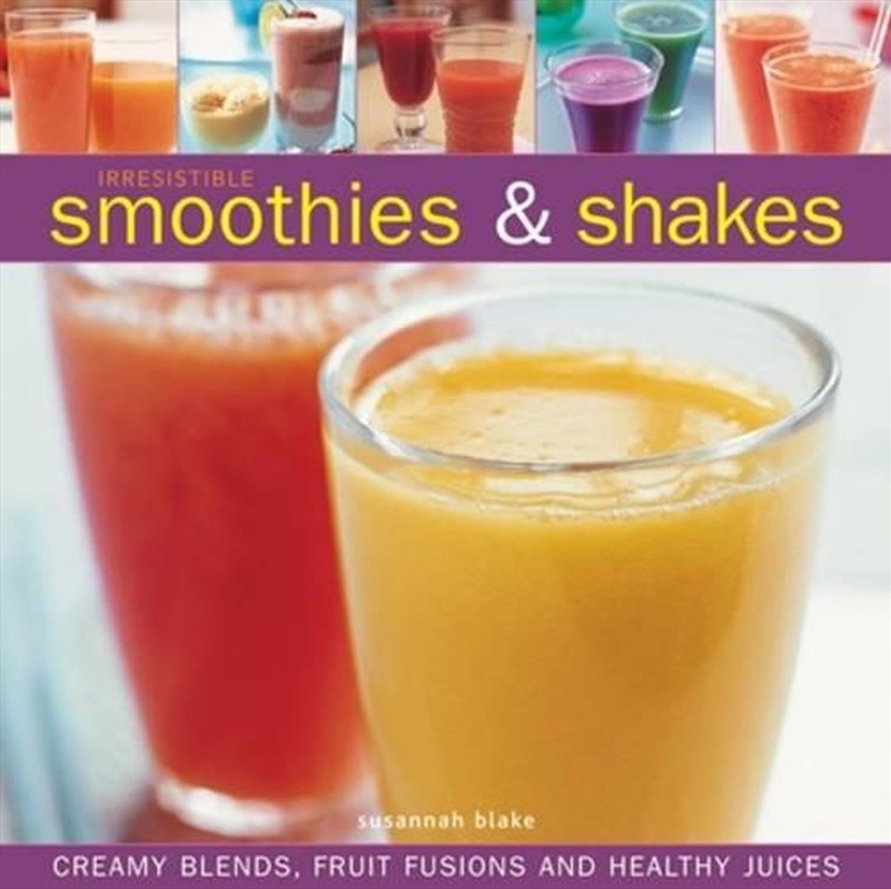 Irresistible Smoothies And Shakes/Product Detail/Recipes, Food & Drink