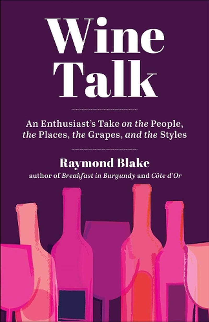 Wine Talk : An Enthusiast'S Take On The People, The Places, The Grapes, And The Styles/Product Detail/Recipes, Food & Drink