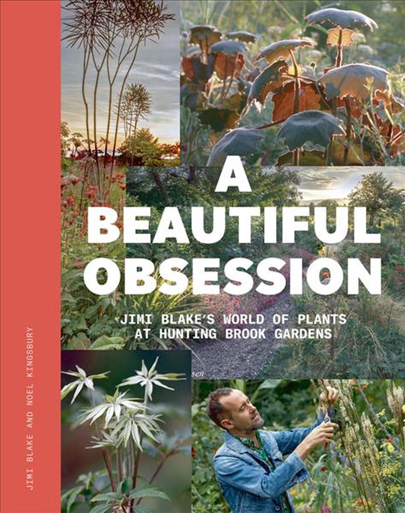 A Beautiful Obsession : Jimi Blake'S World Of Plants At Hunting Brook Gardens/Product Detail/Gardening