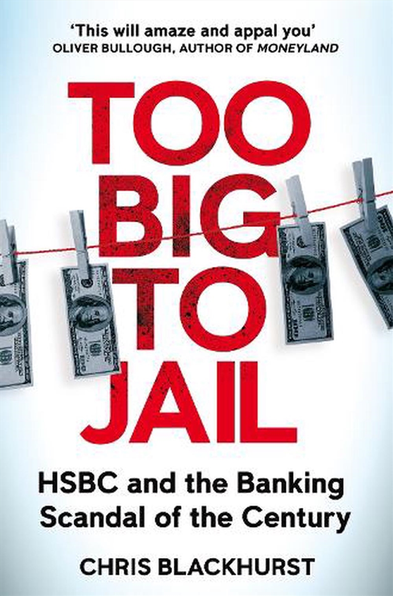 Too Big To Jail : Hsbc And The Banking Scandal Of The Century/Product Detail/True Crime