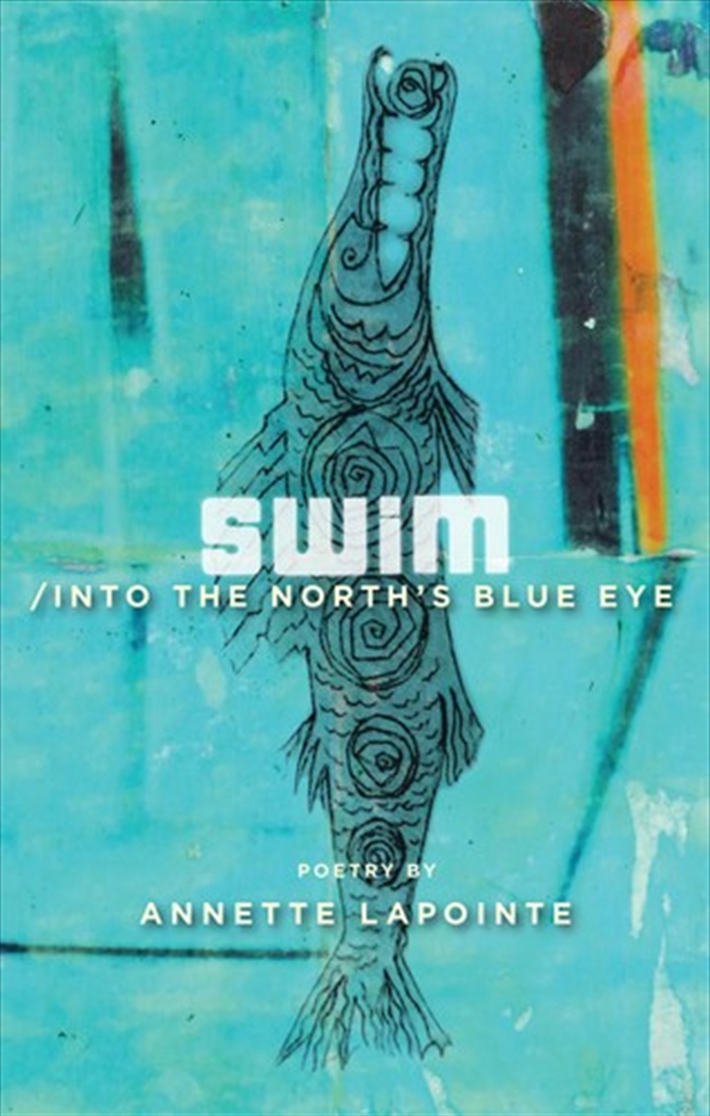 Swim / Into The North'S Blue Eye/Product Detail/Poetry