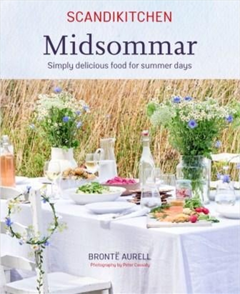 Scandikitchen - Midsommar  - Simply Delicious Food For Summer Days/Product Detail/Recipes, Food & Drink
