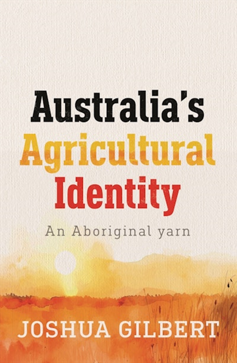 Australia's Agricultural Identity - An Aboriginal Yarn/Product Detail/Adult Books