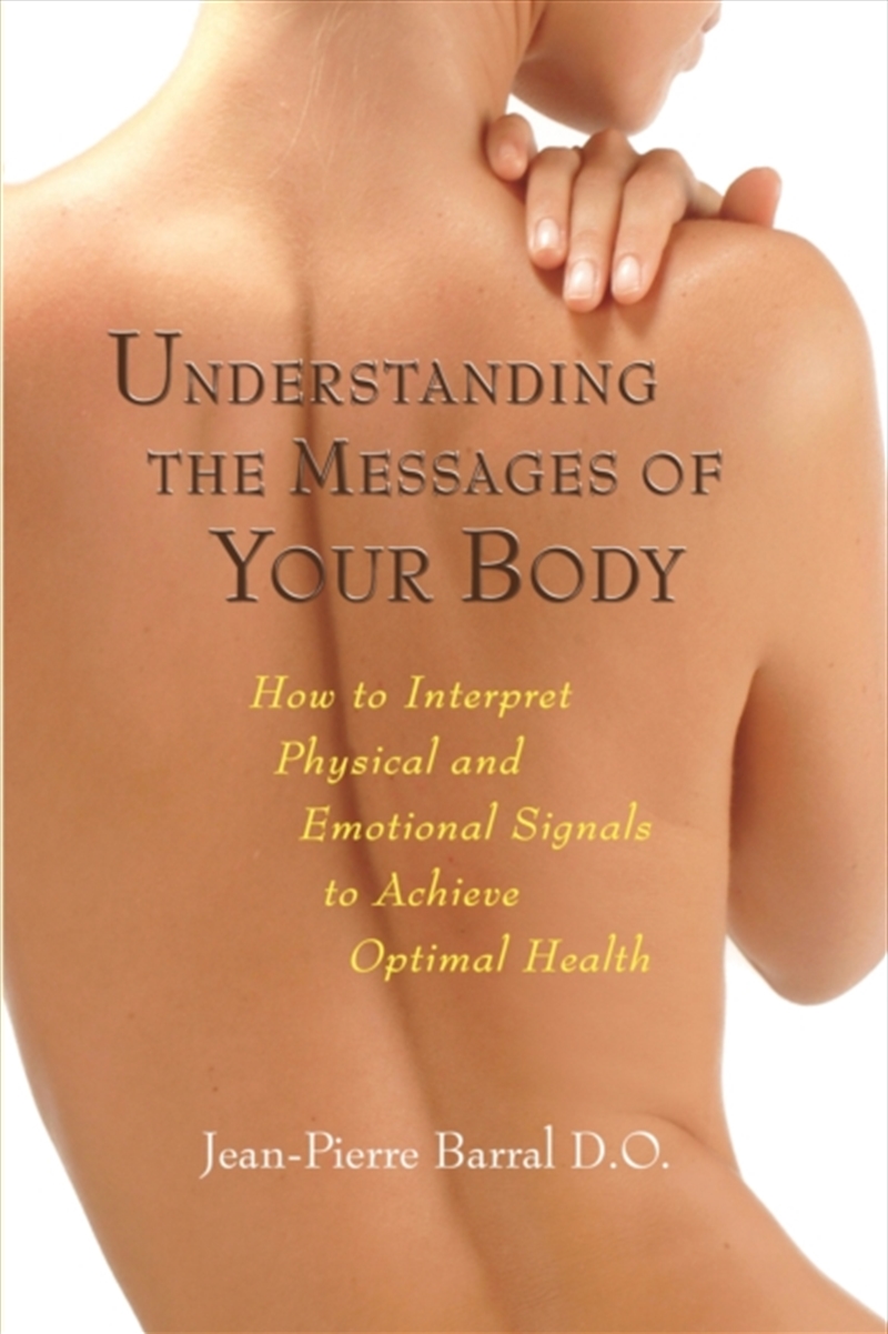 Understanding The Messages Of Your Body  - How To Interpret Physical And Emotional Signals To Achiev/Product Detail/Fitness, Diet & Weightloss