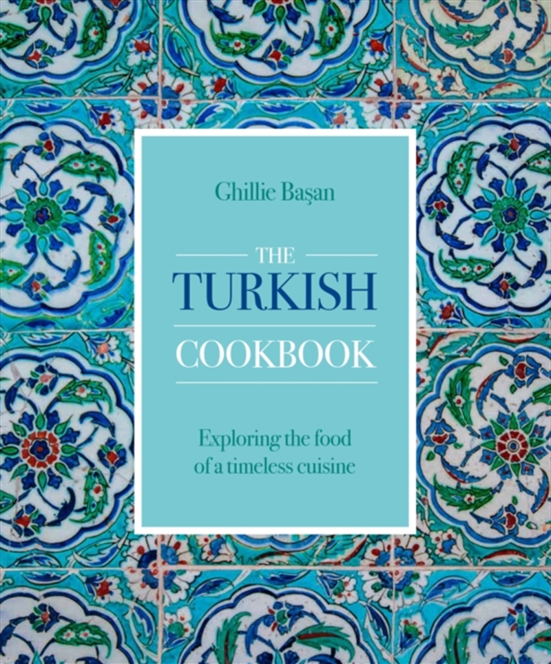The Turkish Cookbook  - Exploring The Food Of A Timeless Cuisine/Product Detail/Recipes, Food & Drink