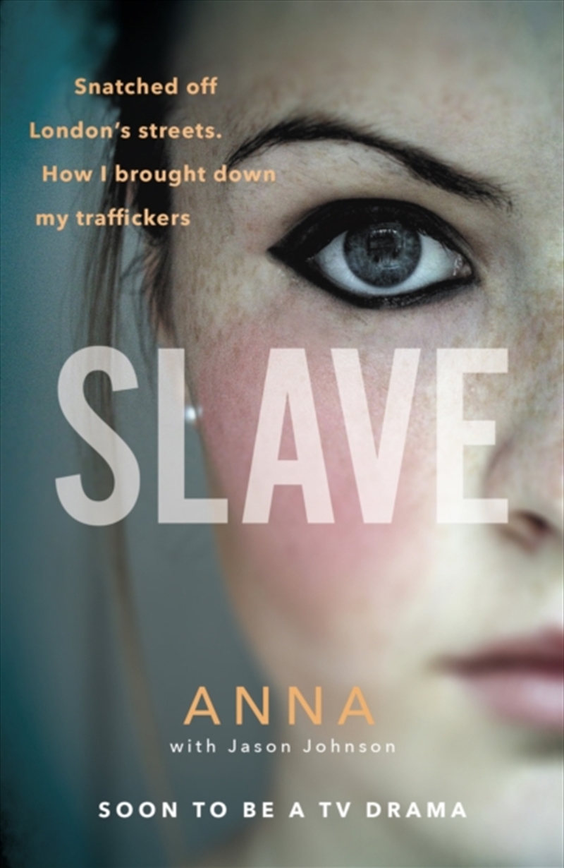 Slave  - Snatched Off Britain’S Streets. The Truth From The Victim Who Brought Down Her Traffickers./Product Detail/True Crime