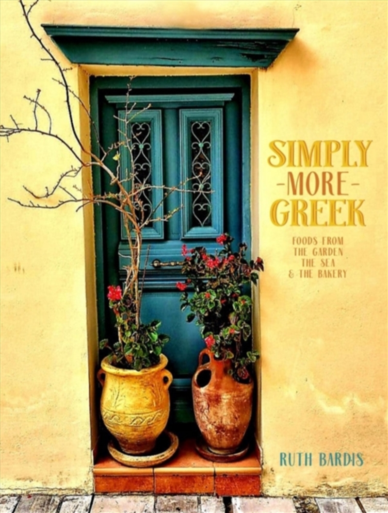 Simply More Greek  - Foods From The Garden, The Sea And The Bakery/Product Detail/Recipes, Food & Drink