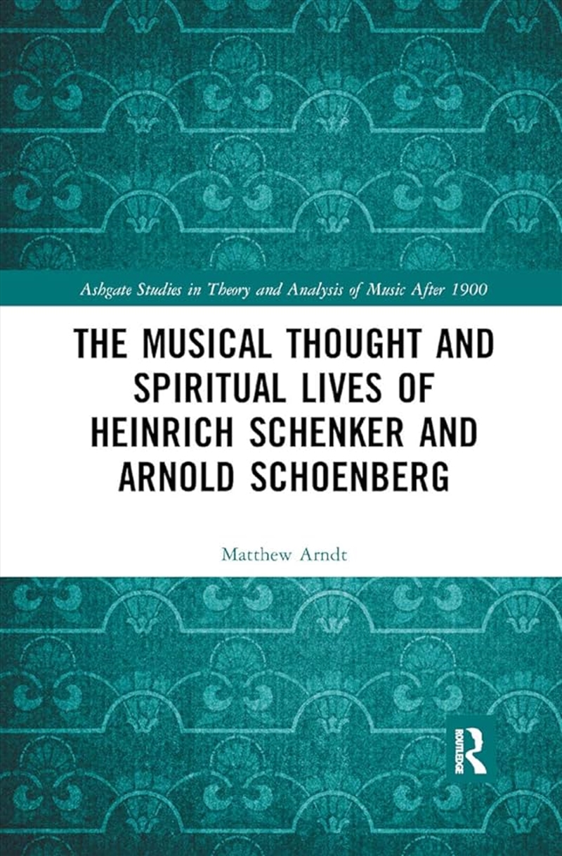The Musical Thought And Spiritual Lives Of Heinrich Schenker And Arnold Schoenberg/Product Detail/Arts & Entertainment