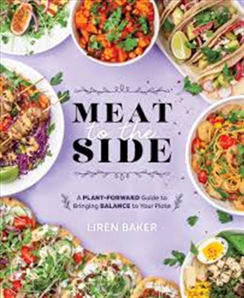Meat To The Side  - A Plant-Forward Guide To Bringing Balance To Your Plate/Product Detail/Recipes, Food & Drink