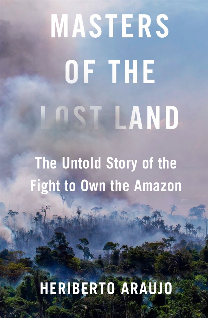 Masters Of The Lost Land  - The Untold Story Of The Fight To Own The Amazon/Product Detail/True Crime