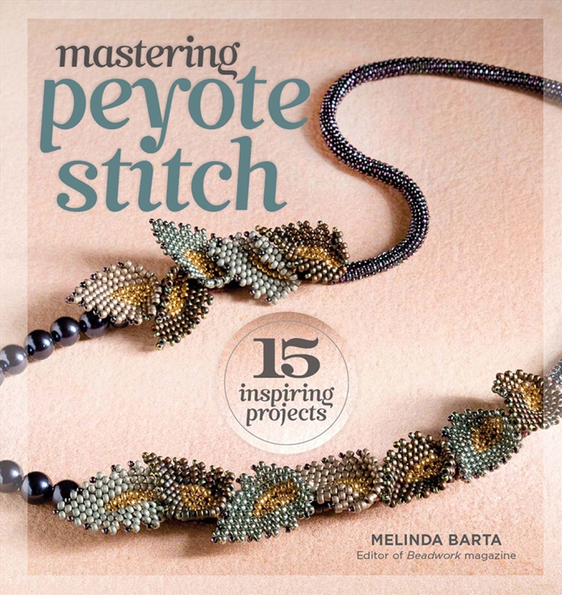 Mastering Peyote Stitch  - 15 Inspiring Projects/Product Detail/Crafts & Handiwork