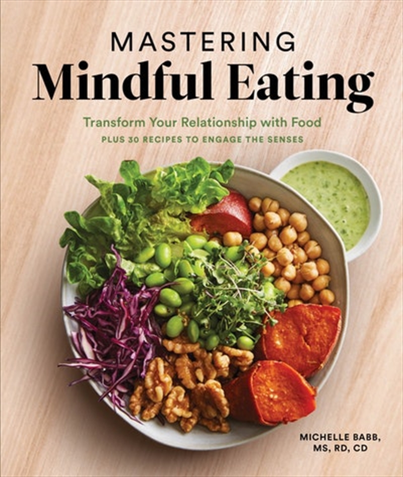 Mastering Mindful Eating  - Transform Your Relationship With Food, Plus 30 Recipes To Engage The Sen/Product Detail/Recipes, Food & Drink