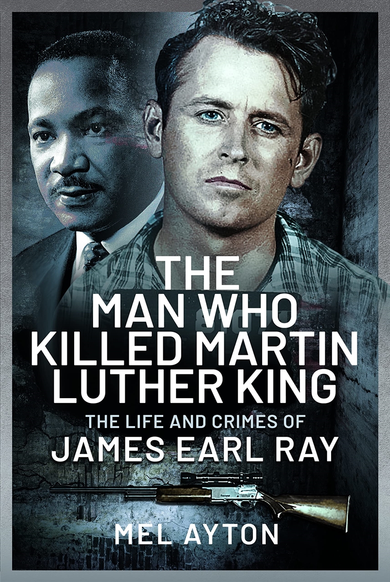 The Man Who Killed Martin Luther King  - The Life And Crimes Of James Earl Ray/Product Detail/True Crime