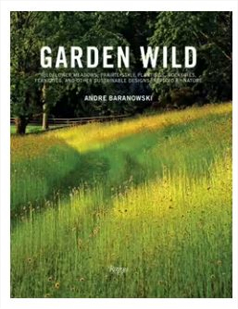 Garden Wild  - Wildflower Meadows, Prairie-Style Plantings, Rockeries, Ferneries, And Other Sustaina/Product Detail/Gardening