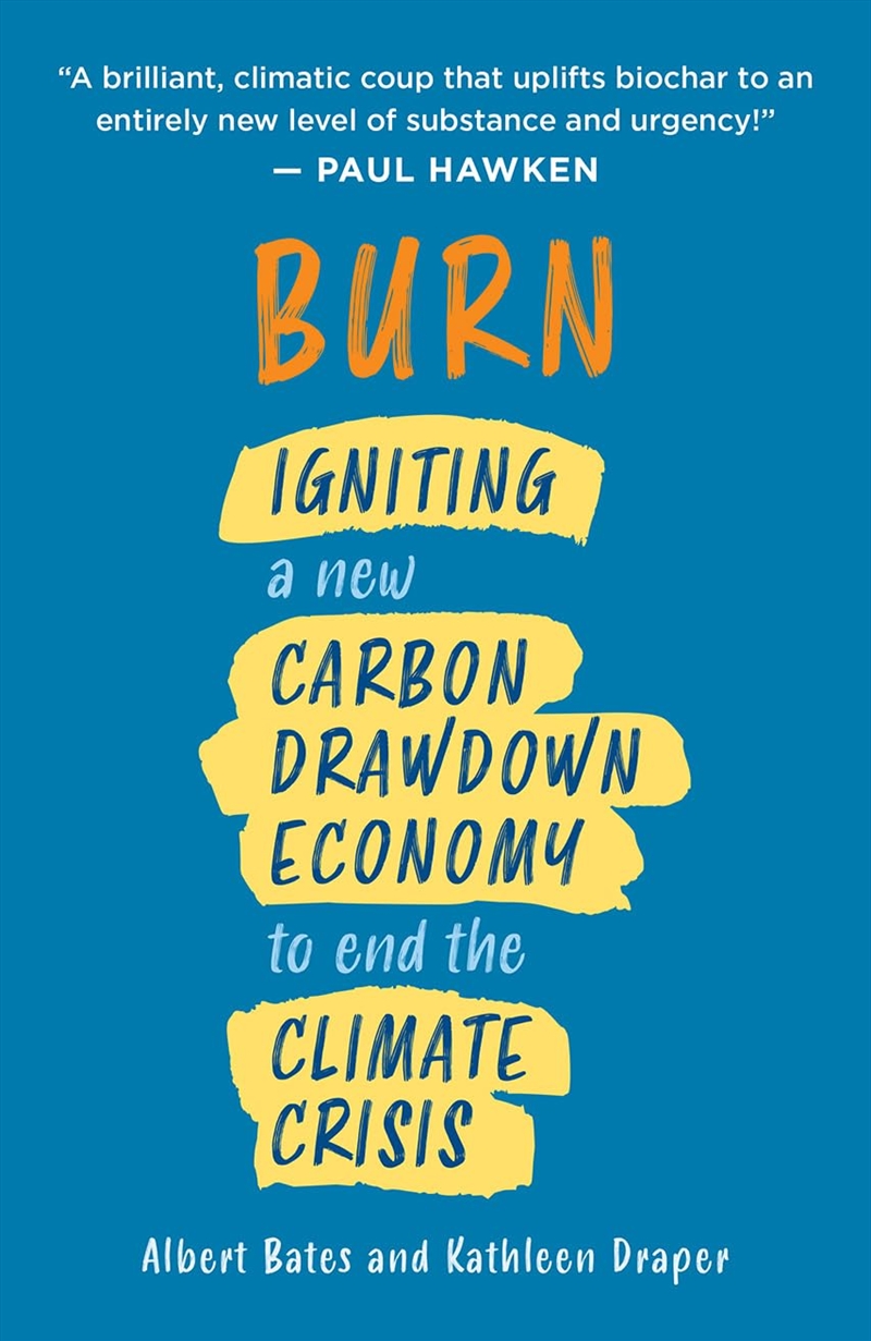 Burn  - Igniting A New Carbon Drawdown Economy To End The Climate Crisis/Product Detail/Gardening
