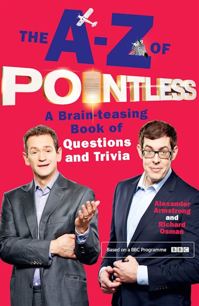 The A-Z Of Pointless  - A Brain-Teasing Bumper Book Of Questions And Trivia From The Hosts Of The Hi/Product Detail/Arts & Entertainment