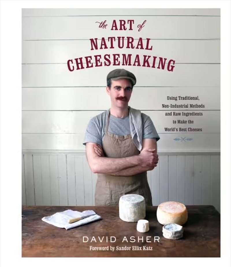The Art Of Natural Cheesemaking  - Using Traditional, Non-Industrial Methods And Raw Ingredients To/Product Detail/Recipes, Food & Drink