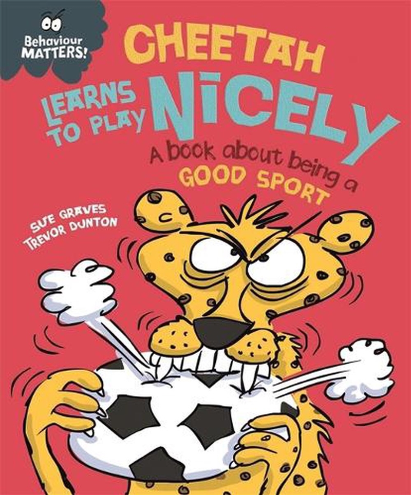 Behaviour Matters: Cheetah Learns to Play Nicely - A book about being a good sport/Product Detail/Early Childhood Fiction Books