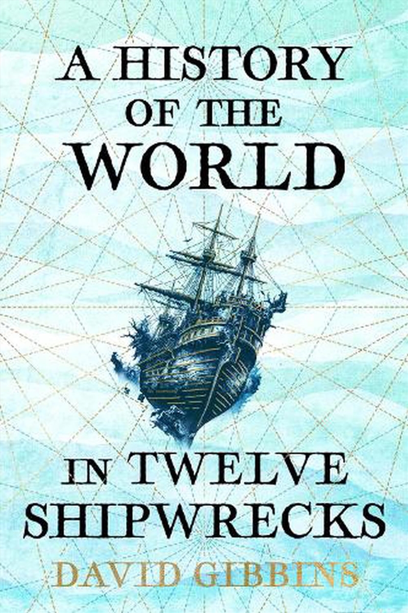 A History of the World in Twelve Shipwrecks/Product Detail/History