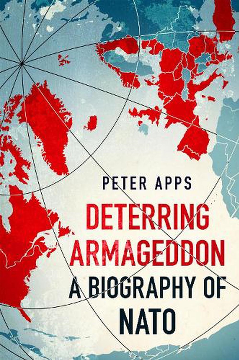 Deterring Armageddon: A Biography of NATO/Product Detail/Politics & Government