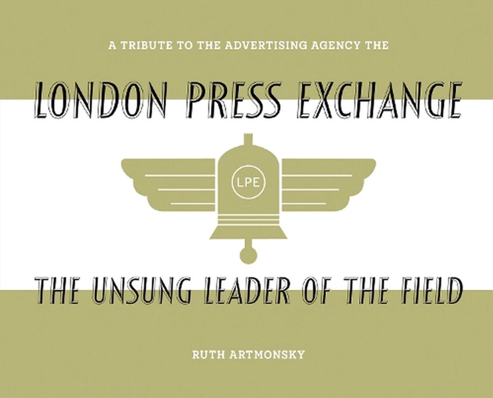 Unsung Leader Of The Field: A Tribute To The Advertising Agency The London Press Exchange/Product Detail/Reading