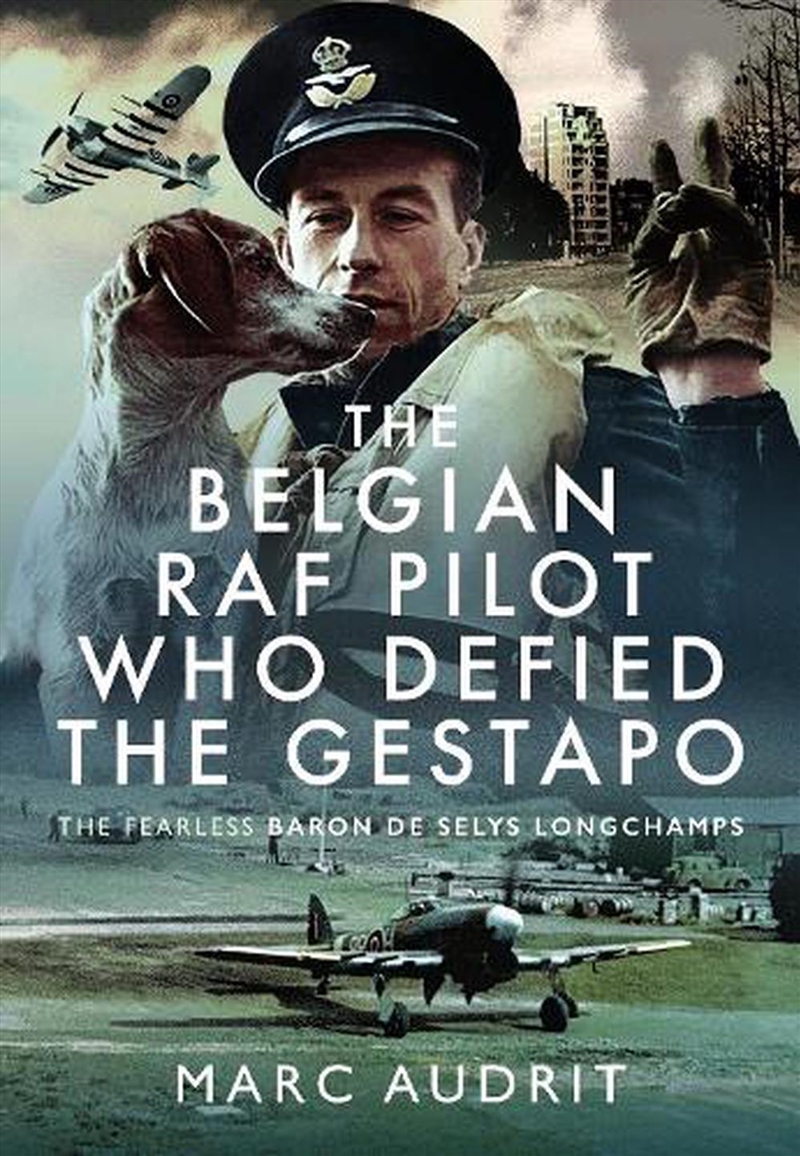 Belgian Raf Pilot Who Defied The Gestapo: The Fearless Baron De Selys Longchamps/Product Detail/Reading